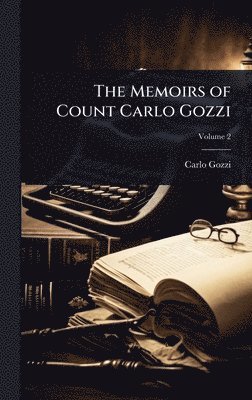 Carlo Gozzi - Memoirs of Count Carlo Gozzi, Inbunden