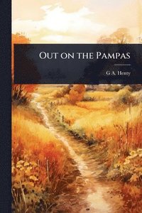 bokomslag Out on the Pampas