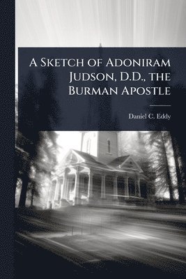 bokomslag Sketch of Adoniram Judson, D.D., the Burman Apostle