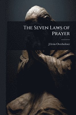 bokomslag The Seven Laws of Prayer