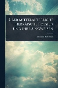 bokomslag Uber mittelalterliche hebräische Poesien und ihre Singweisen