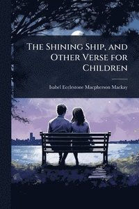 bokomslag The Shining Ship, and Other Verse for Children