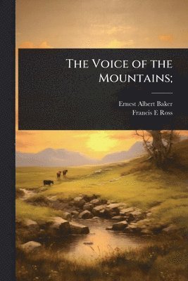 Ernest Albert Baker, Francis E Ross, Francis E. Ross - Voice of the Mountains;, Häftad
