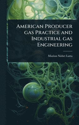 bokomslag American Producer gas Practice and Industrial gas Engineering