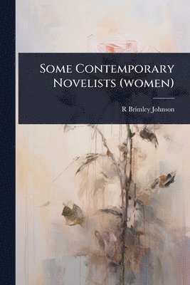 bokomslag Some Contemporary Novelists (women)