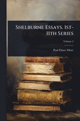 bokomslag Shelburne Essays. 1st-11th Series