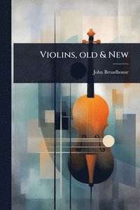 bokomslag Violins, old & New