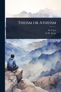 bokomslag Theism or Atheism