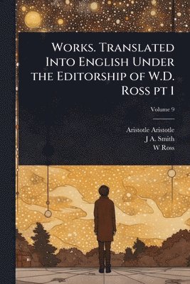 Aristotle Aristotle, J A 1863-1939 Smith, W D 1877- Ross, J. A. 1863-1939 Smith, J A. 1863-1939 Smith, J A Smith, W D Ross - Works. Translated Into English Under the Editorship of W.D. Ross pt 1, Häftad