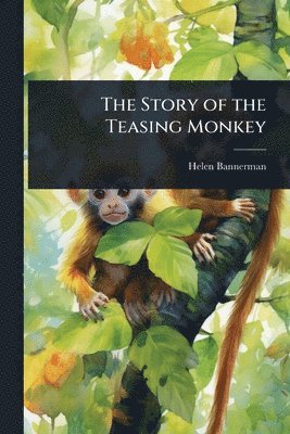 Helen Bannerman - Story of the Teasing Monkey, Häftad