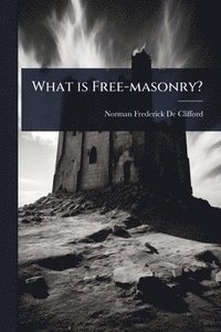 bokomslag What is Free-masonry?