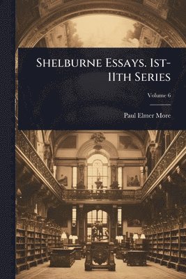 bokomslag Shelburne Essays. 1st-11th Series