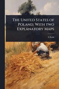 bokomslag United States of Poland, With two Explanatory Maps