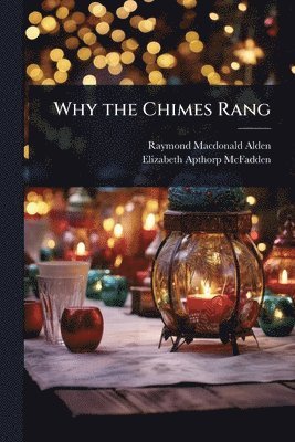bokomslag Why the Chimes Rang