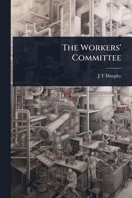 bokomslag Workers' Committee