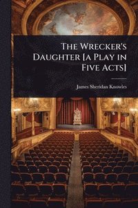 bokomslag Wrecker's Daughter [a Play in Five Acts]