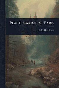 bokomslag Peace-making at Paris
