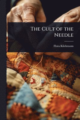 Flora Klickmann - Cult of the Needle, Häftad