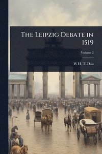 bokomslag The Leipzig Debate in 1519