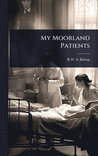 bokomslag My Moorland Patients