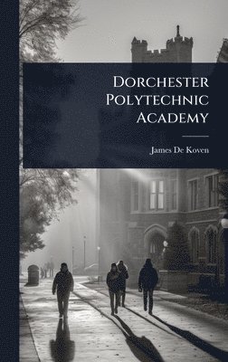 bokomslag Dorchester Polytechnic Academy