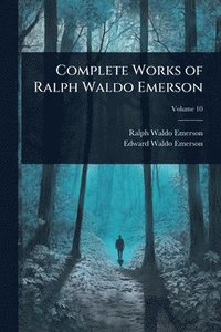 bokomslag Complete Works of Ralph Waldo Emerson