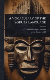 bokomslag A Vocabulary of the Yoruba Language