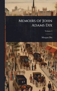 bokomslag Memoirs of John Adams Dix