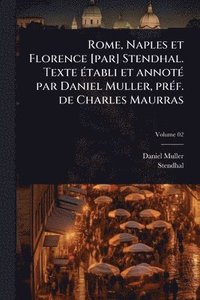 bokomslag Rome, Naples et Florence [par] Stendhal. Texte Ã(c)tabli et annotÃ(c) par Daniel Muller, prÃ(c)f. de Charles Maurras