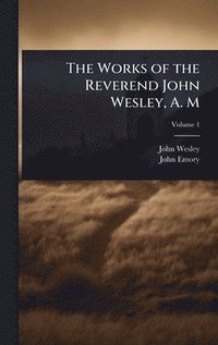 bokomslag Works of the Reverend John Wesley, A. M