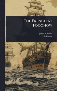 bokomslag The French at Foochow
