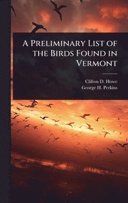 bokomslag A Preliminary List of the Birds Found in Vermont