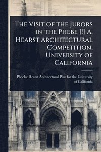 bokomslag Visit of the Jurors in the Phebe [!] A. Hearst Architectural Competition, University of California