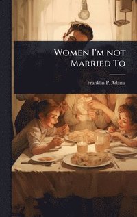 bokomslag Women I'm not Married To