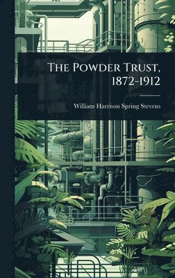 bokomslag Powder Trust, 1872-1912