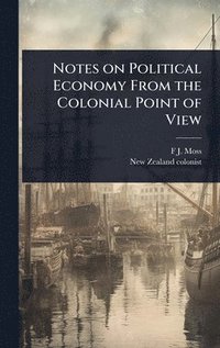bokomslag Notes on Political Economy From the Colonial Point of View