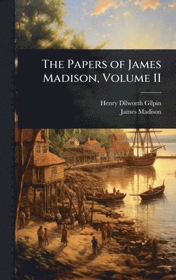 bokomslag The Papers of James Madison, Volume II