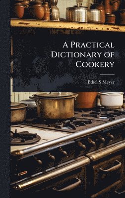 bokomslag Practical Dictionary of Cookery