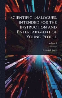 bokomslag Scientific Dialogues, Intended for the Instruction and Entertainment of Young People