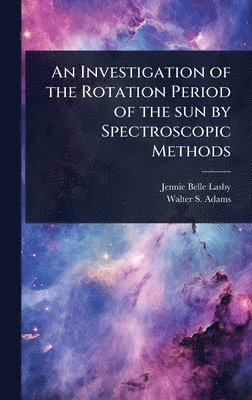 bokomslag Investigation of the Rotation Period of the sun by Spectroscopic Methods