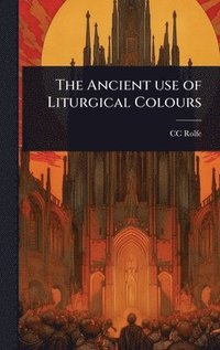 bokomslag Ancient use of Liturgical Colours