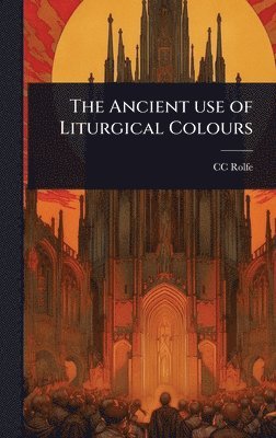 bokomslag Ancient use of Liturgical Colours