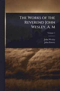 bokomslag Works of the Reverend John Wesley, A. M