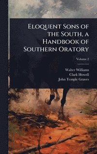 bokomslag Eloquent Sons of the South, a Handbook of Southern Oratory