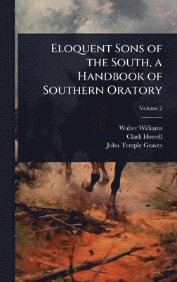 bokomslag Eloquent Sons of the South, a Handbook of Southern Oratory