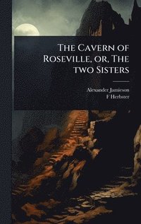 bokomslag Cavern of Roseville, or, The two Sisters