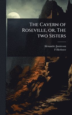 bokomslag Cavern of Roseville, or, The two Sisters