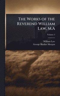 bokomslag Works of the Reverend William Law, M.A