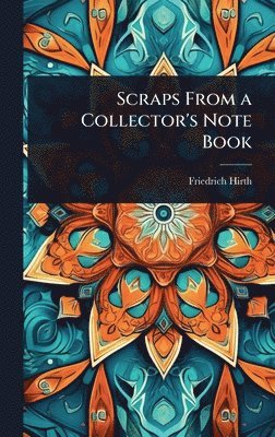 bokomslag Scraps From a Collector's Note Book