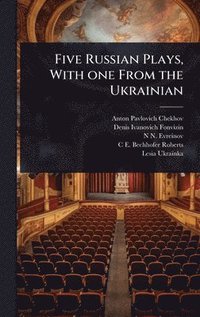 bokomslag Five Russian Plays, With one From the Ukrainian